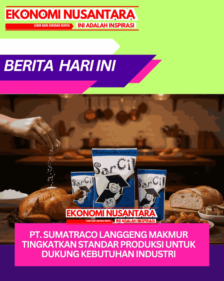 PT. Sumatraco Langgeng Makmur Tingkatkan Standar Produksi untuk Dukung Kebutuhan Industri